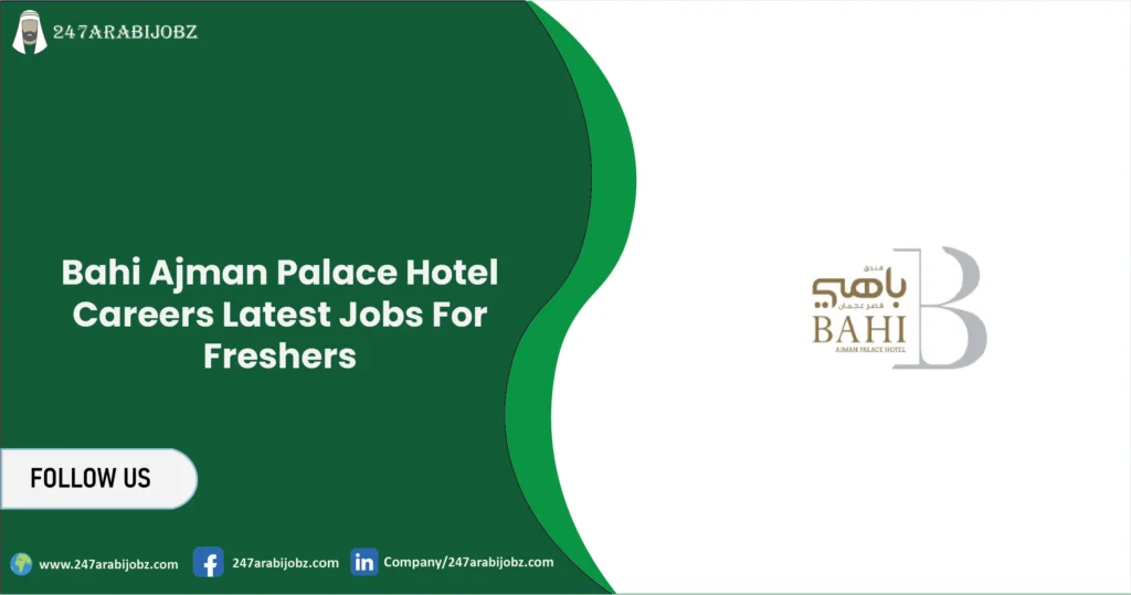 Bahi Ajman Palace Hotel Careers | Latest Jobs For Freshers 2 Bahi Ajman Palace Hotel Careers